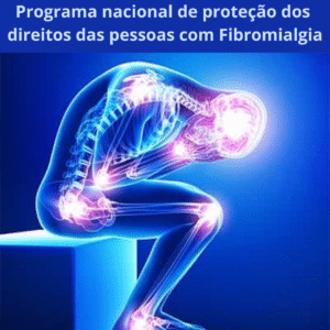 Programa nacional de proteção dos direitos das pessoas com Fibromialgia